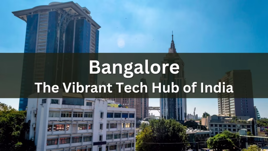 Places to See in Bangalore - The Vibrant Tech Hub of India