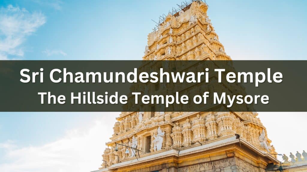 Sri Chamundeshwari Temple - The Hillside Temple of Mysore