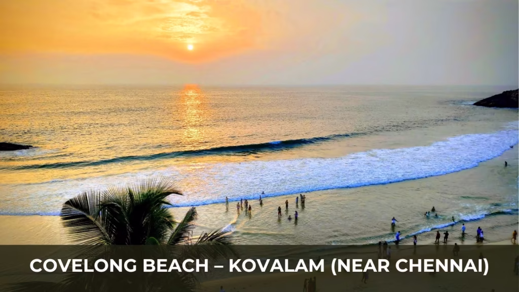 Covelong Beach – Kovalam (Near Chennai)