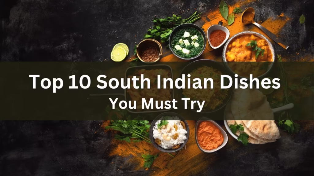 Top 10 South Indian Dishes