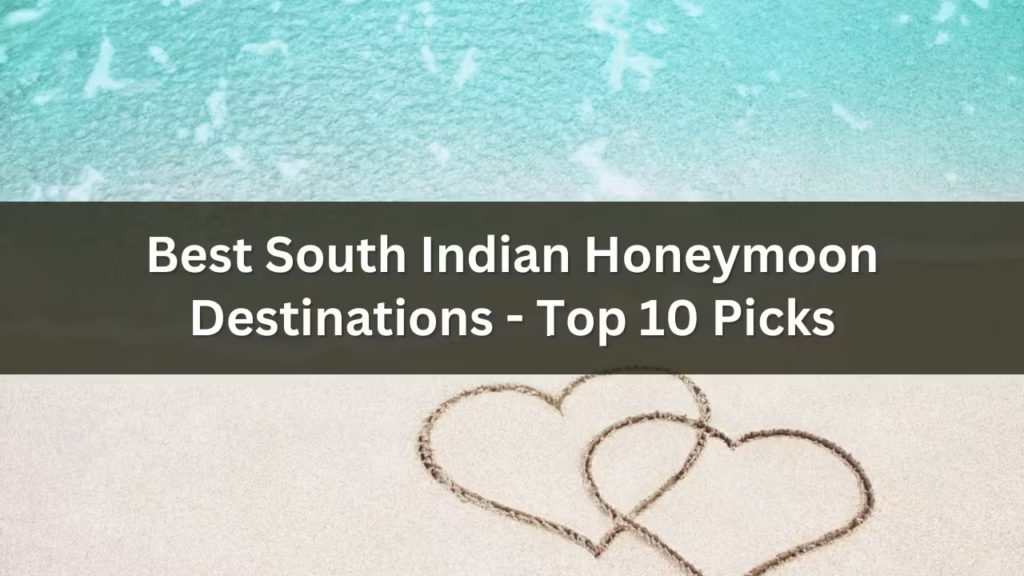 Best South Indian Honeymoon Destinations
