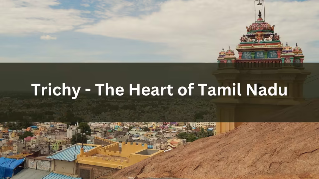 Top Places to Visit in Trichy